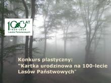 Konkurs plastyczny z okazji 100-lecia Lasów Państwowych